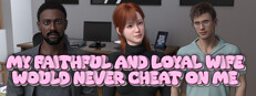 My Faithful and Loyal Wife Would Never Cheat on Me