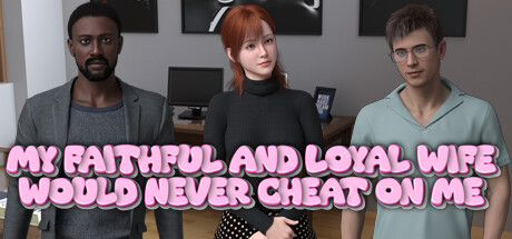 My Faithful and Loyal Wife Would Never Cheat on Me Cheat Engine/CT