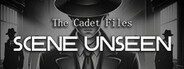 The Cadet Files : Scene Unseen