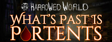 Harrowed World: What's Past Is Portents