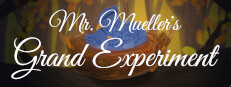 Mr. Mueller's Grand Experiment