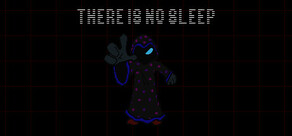 THERE IS NO SLEEP