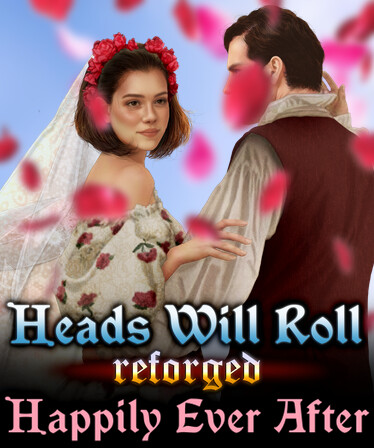 Heads Will Roll: Reforged - Happily Ever After