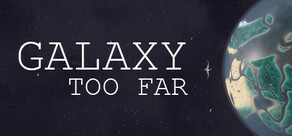 Galaxy Too Far