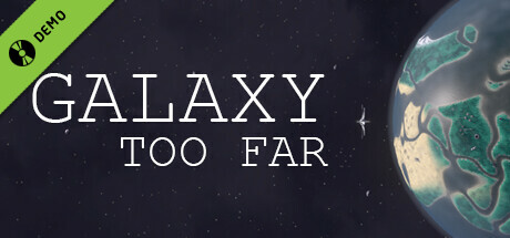 Galaxy Too Far Demo