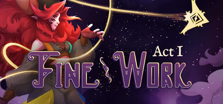 Fine Work: Act I
