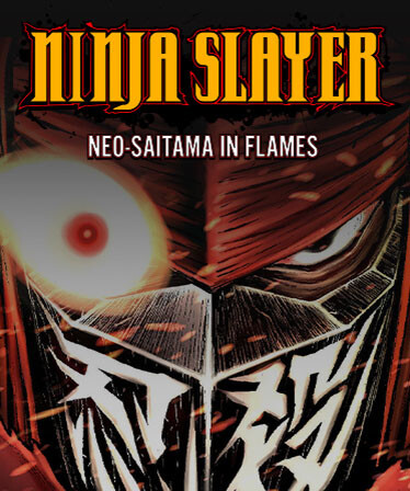 NINJA SLAYER NEO-SAITAMA IN FLAMES(ニンジャスレイヤー ネオサイタマ炎上)