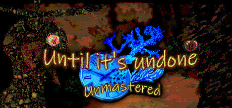 Until It’s Undone: Unmastered banner image