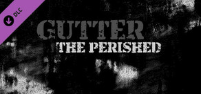 GUTTER: The Perished