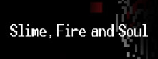 Slime, Fire and Soul