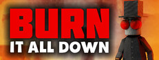 BURN IT ALL DOWN