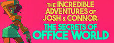 The Incredible Adventures of Josh and Connor: The Secrets of Office World