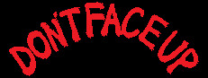 DON'T FACE UP