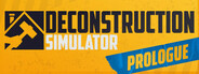 Deconstruction Simulator: Prologue