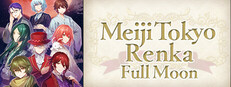 Meiji Tokyo Renka  Full Moon