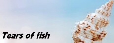 Tears of fish
