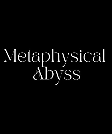 Metaphysical Abyss