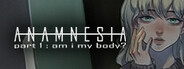 Anamnesia - part 1: am i my body?