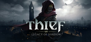 Thief VR: Legacy of Shadow