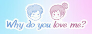 Why do you love me?