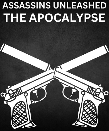 Assassins Unleashed: The Apocalypse