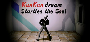 KunKun dream Startles the Soul