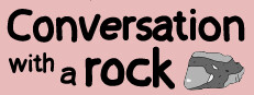 Conversation With A Rock