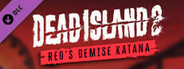 Dead Island 2 - Red’s Demise Katana