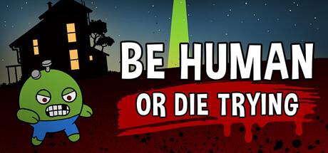 Be Human...Or Die Trying game cover