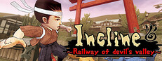 Incline ~Railway of devil's valley~
