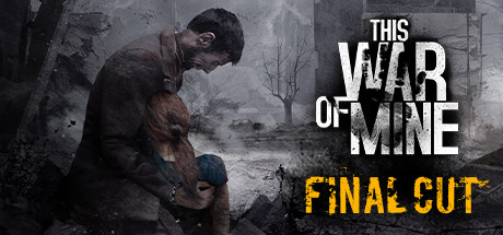 这是我的战争 / This War of Mine / Steam移植 [完整版+DLC]插图