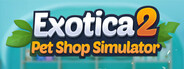 Exotica 2: Pet Shop Simulator