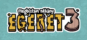 Megbíztam néhány egeret 3