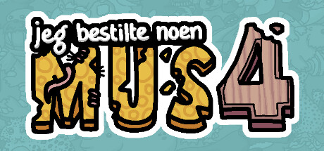 Jeg bestilte noen mus 4