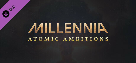 Millennia: Atomic Ambitions banner image