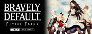 BRAVELY DEFAULT FLYING FAIRY HD Remaster