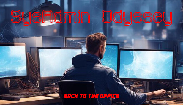 SysAdmin Odyssey. Back to the office Demo