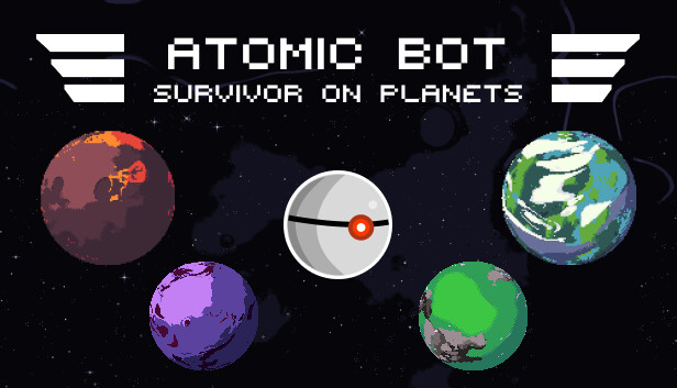 ATOMIC BOT: SURVIVOR OF PLANETS - Steam News Hub