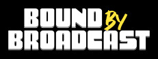 Bound by Broadcast