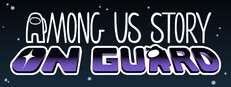 Among Us Story: On Guard