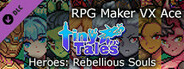 RPG Maker VX Ace - MT Tiny Tales Heroes - Rebellious Souls