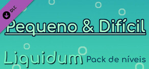 Liquidum - Pequeno & Difícil