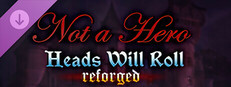 Heads Will Roll: Reforged - Not a Hero