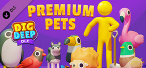 Dig Deep: Premium Pets