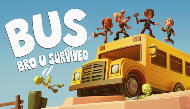BUS: Bro u Survived on Steam
