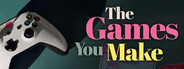 The Games You Make