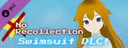 No Recollection - Swimsuit DLC!