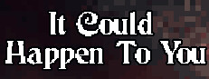 It Could Happen to You