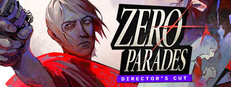 ZERO PARADES: Director's Cut
