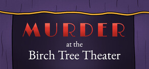 Murder at the Birch Tree Theater